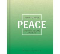 How to Find Peace and Overcome Anxiety: A Guide for Mindful Moments