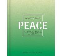 How to Find Peace and Overcome Anxiety (Mindfulness Journal)
