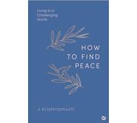 How to Find Peace: Living in a Challenging World