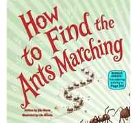 How to Find the Ants Marching: A Funny Rhyming Picture Book About Patience, Curiosity, and Tiny Adventures