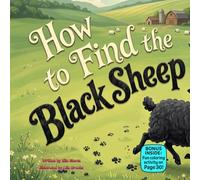 How to Find the Black Sheep: A Funny Rhyming Picture Book About Being Different, Self-Acceptance, and Farmyard Fun