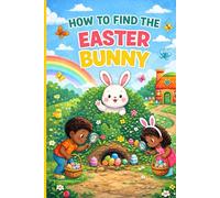 How to Find the Easter Bunny: 100 Page Blank Lined Journal to Write in, Funny Fake Book Cover, Gag Gift Idea for Men, Women, Adults, Family, Friends, Couple, Colleague, children