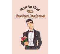 How to find the Perfect Husband: The Relationship Gag Gift