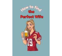 How to find the Perfect Wife: The Relationship Gag Gift