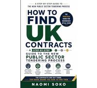 HOW TO FIND UK CONTRACTS: A STEP-BY-STEP GUIDE TO THE NEW PUBLIC SECTOR TENDERING PROCESS