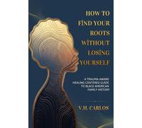 How to Find Your Roots Without Losing Yourself: A Trauma-Aware Guide to Tracing Black American Family History