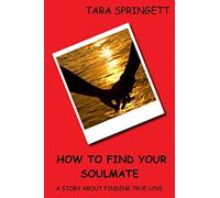 How to Find Your Soulmate - A Story About Finding True Love