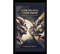How to Find Your Voice: A brief guide to vocal authenticity