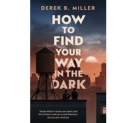 How to Find Your Way in the Dark: The powerful and epic coming-of-age story from the author of Norwegian By Night