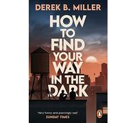 How to Find Your Way in the Dark : The powerful and epic coming-of-age story from the author of Norwegian By Night