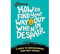 How to Find Your Way Out When In Despair