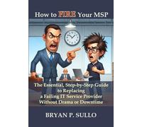 How to Fire Your MSP: The Essential, Step-by-Step Guide to Replacing a Failing IT Service Provider Without Drama or Downtime