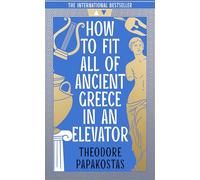 How to Fit All of Ancient Greece in an Elevator: The New International Bestseller
