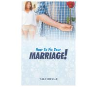 How to Fix Your Marriage: Proven Strategies to Get Your Marriage Kicking Again