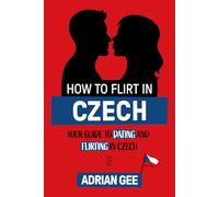 How to Flirt in Czech: Your Guide to Dating and Flirting in Czech