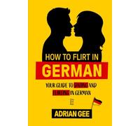 How to Flirt in German: Your Guide to Dating and Flirting in German