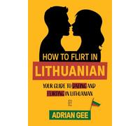 How to Flirt in Lithuanian: Your Guide to Dating and Flirting in Lithuanian