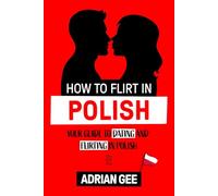 How to Flirt in Polish: Your Guide to Dating and Flirting in Polish