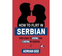 How to Flirt in Serbian: Your Guide to Dating and Flirting in Serbian