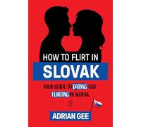 How to Flirt in Slovak: Your Guide to Dating and Flirting in Slovak