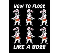 How to Floss Like a Boss: Bunny Easter Notebook Journal College Ruled 110 Pages 8.5 x 11 for School and Office