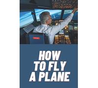 How To Fly A Plane: Best Gag Gift For Pilots To Prank Passengers -Funny Aviator Prop Gag Gift Pilot Book-Best Prank For Everyone In plane- Blank Wide Ruled Line Notebook 110 Pages.