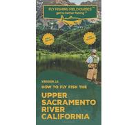 How To Fly Fish The Upper Sacramento River California: Featuring Fly Fishing Specialties