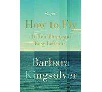 How to Fly (in Ten Thousand Easy Lessons): Poetry