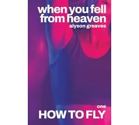 How to Fly (When You Fell from Heaven)