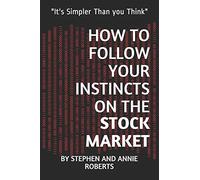 How to Follow Your Instincts on the Stock Market: "It's Simpler Than you Think"
