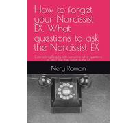 How to forget your Narcissist EX. What questions to ask the Narcissist EX: Connecting Deeply with someone what questions to ask? The Pain Relief of the EX