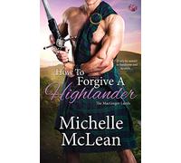 How to Forgive a Highlander: 4 (MacGregor Lairds)