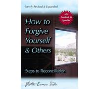 How to Forgive Yourself and Others: Steps to Reconciliation