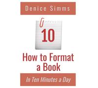 How to Format a Book in Ten Minutes a Day