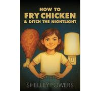 How to Fry Chicken & Ditch the Nightlight
