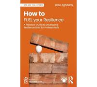 How to FUEL Your Resilience – Practical Guide to Resilience Skills for Professionals