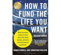 How to Fund the Life You Want: What everyone needs to know about savings, pensions and investments (Second Edition)