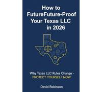 How to Future-Proof Your Texas LLC in 2026: Essential Guide to Navigating Texas LLC Changes in 2026