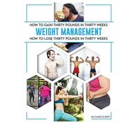 How to Gain or Lose Thirty Pounds in Thirty Weeks