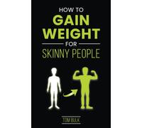 How To Gain Weight For Skinny People: The Ultimate Guide for Men and Women