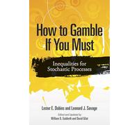 How to Gamble If You Must: Inequalities for Stochastic Processes (Dover Books on MaTHEMA 1.4tics)