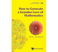 How To Generate A Genuine Love Of Mathematics: 45 (Problem Solving in Mathematics and Beyond)