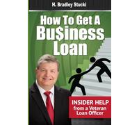 How to Get a Business Loan: Insider Help from a Veteran Loan Officer