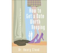 { How to Get a Date Worth Keeping: Be Dating in Six Months or Your Money Back - IPS Paperback } Cloud, Henry ( Author ) Feb-08-2005 Paperback