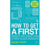 How to Get a First: Insights and Advice from a First-class Graduate (Student to Student)