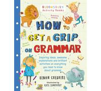 How to Get a Grip on Grammar : The only grammar book you need for home learning
