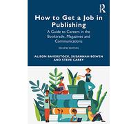 How to Get a Job in Publishing : A Guide to Careers in the Booktrade, Magazines and Communications
