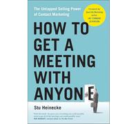 How to Get a Meeting with Anyone: The Untapped Selling Power of Contact Marketing