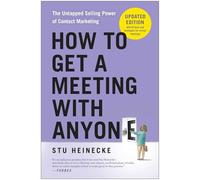 How to Get a Meeting with Anyone, Updated Edition : The Untapped Selling Power of Contact Marketing