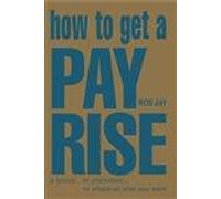 How to Get a Pay Rise: ..or promotion, or extra perks, or whatever it is you want